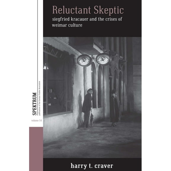 Spektrum: Publications of the German Stu Reluctant Skeptic: Siegfried Kracauer and the Crises of Weimar Culture, Book 14, (Hardcover)