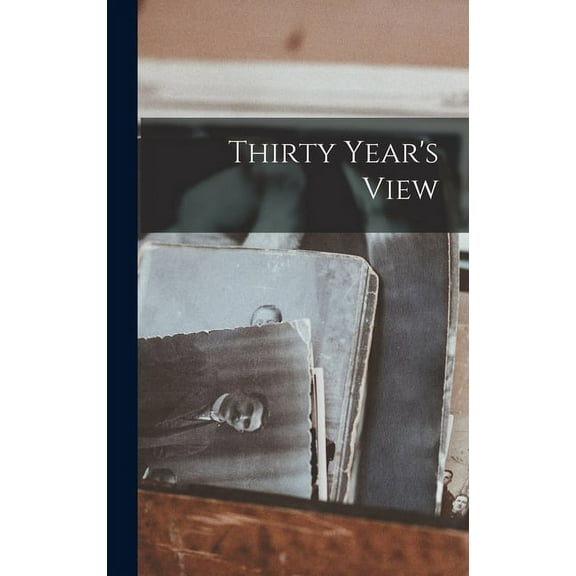 Thirty Year's View (Hardcover)