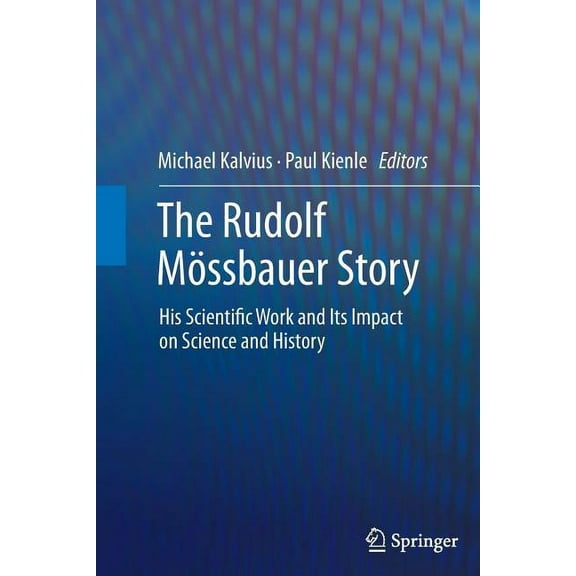 The Rudolf Mössbauer Story: His Scientific Work and Its Impact on Science and History, (Paperback)