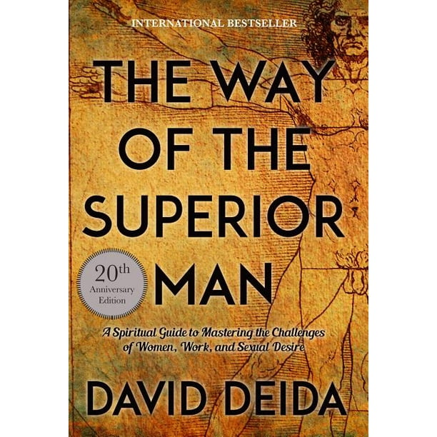 The Way Of The Superior Man A Spiritual Guide To Mastering The Challenges Of Women Work And Sexual Desire th Anniversary Edition Paperback Walmart Com Walmart Com