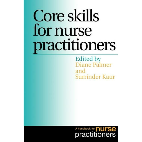 Core Skills for Nurse Practitioners: A Handbook for Nurse Practitioners (Paperback)