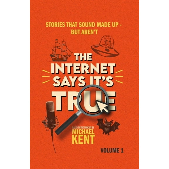 The Internet Says It's True: Stories That Sound Made Up-But Aren't, (Paperback)