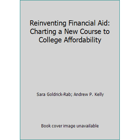 Reinventing Financial Aid: Charting a New Course to College Affordability [Paperback - Used]