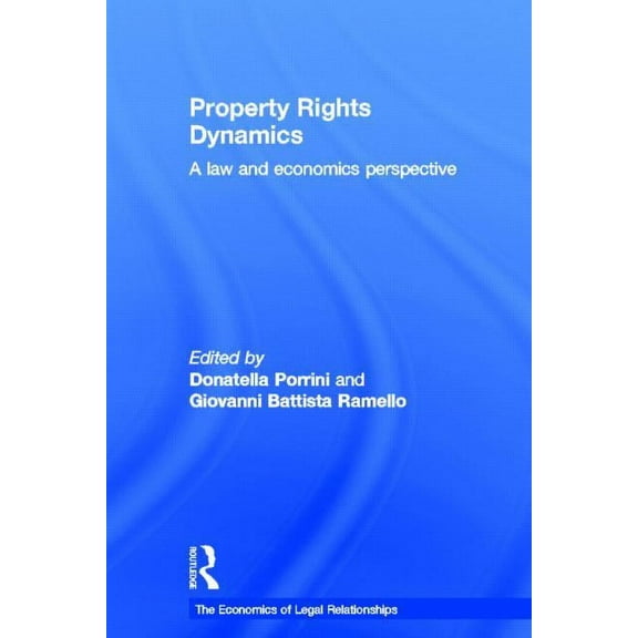 Economics of Legal Relationships Property Rights Dynamics: A Law and Economics Perspective, (Hardcover)