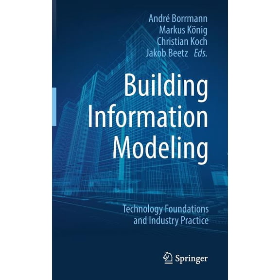 Building Information Modeling: Technology Foundations and Industry Practice, (Hardcover)