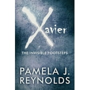 Xavier: The Invisible Footsteps [Oct 15, 2010] Reynolds, Pamela J.