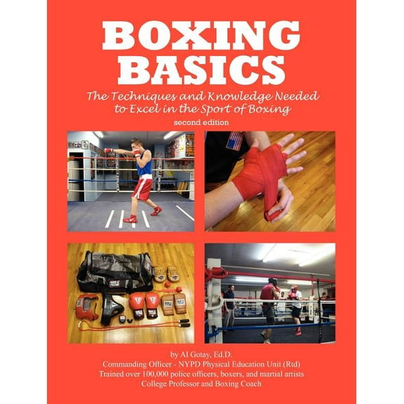 Boxing Basics: The Techniques and Knowledge Needed to Excel in the Sport of Boxing, (Paperback)