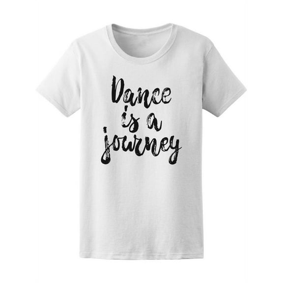Dance Is A Journey Music T-Shirt Women -Image by Shutterstock, Female Large