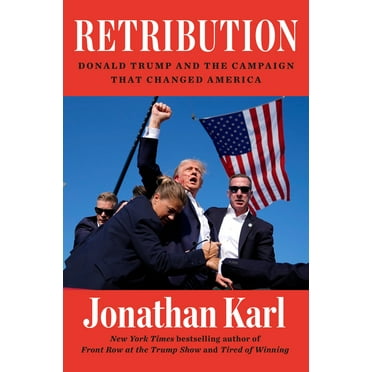 Retribution: Donald Trump and the Campaign That Changed America, (Hardcover)