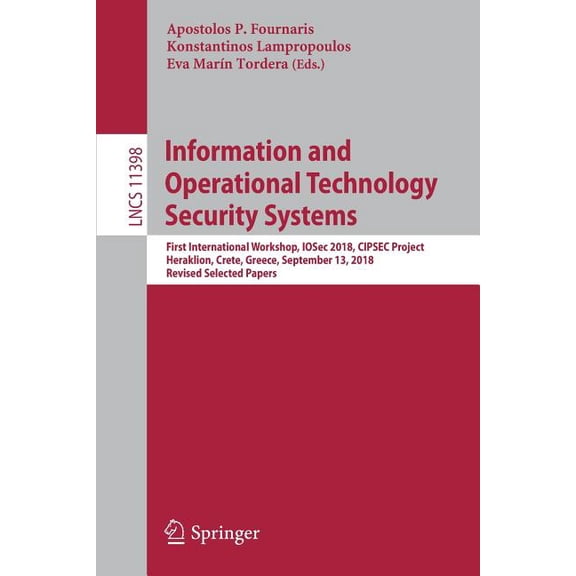 Information and Operational Technology Security Systems: First International Workshop, Iosec 2018, Cipsec Project, Herak, (Paperback)