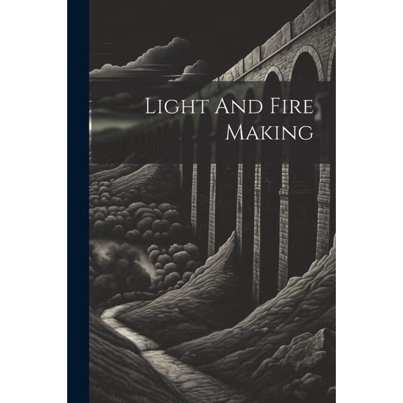 Light And Fire Making (Paperback)