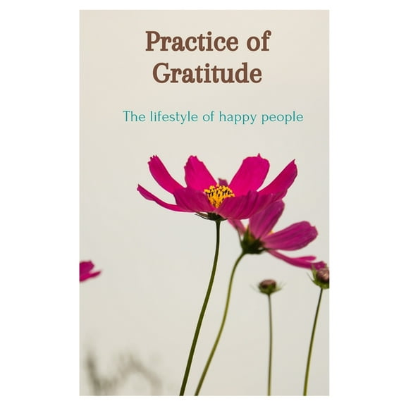 Practice of gratitude: The lifestyle of happy people (Paperback)