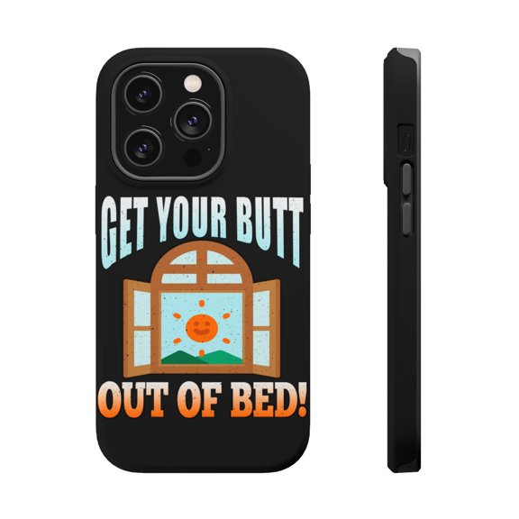 DistinctInk Tough Case for Apple iPhone 15 PRO (6.1" Screen), Compatible with MagSafe Charging - Get Your Butt Out Of Bed