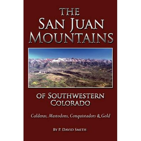 The San Juans Of Southwestern Colorado Calderas