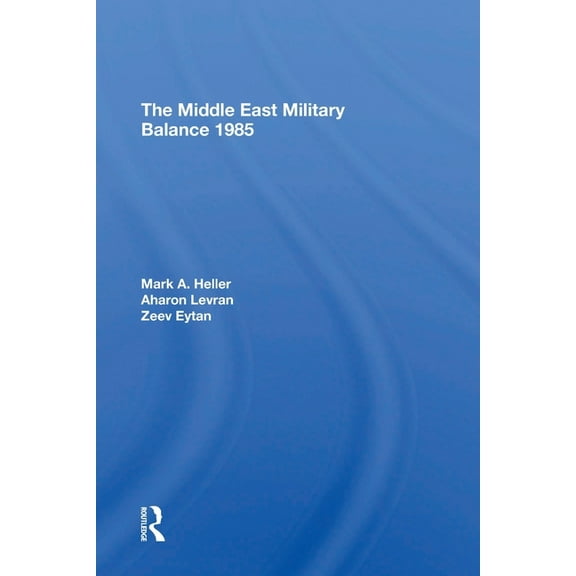 The Middle East Military Balance 1985, (Paperback)