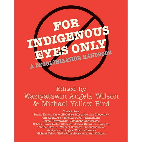 School of American Research Native Ameri For Indigenous Eyes Only: A Decolonization Handbook, (Paperback)