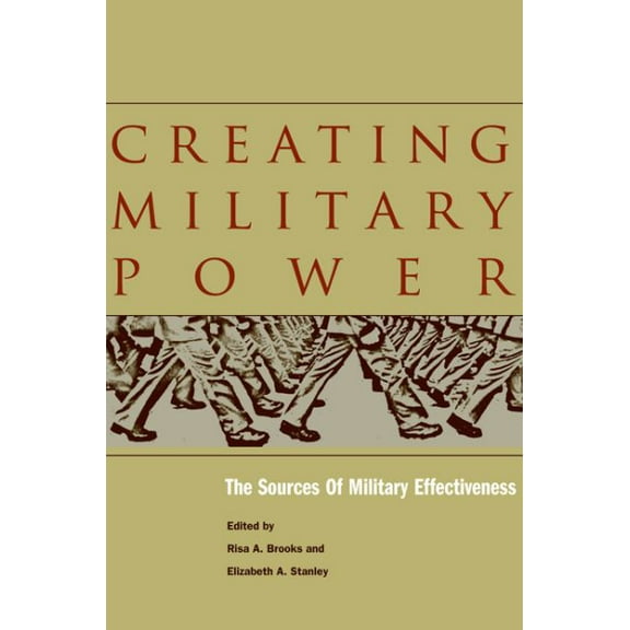 Creating Military Power : The Sources of Military Effectiveness (Hardcover)