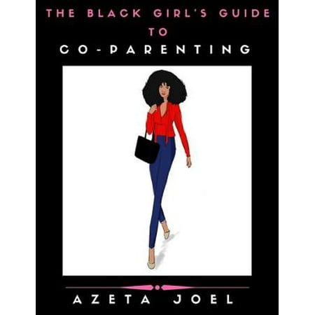 The Black Girl's Guide to Co - Parenting - eBook (Best Co Parenting App)