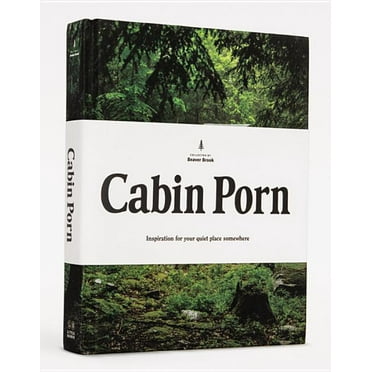 Cabin Porn: Inspiration for Your Quiet Place Somewhere, (Hardcover)