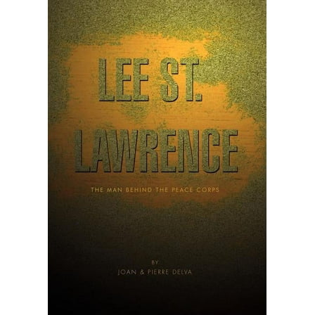Lee St. Lawrence : The Man Behind the Peace Corps