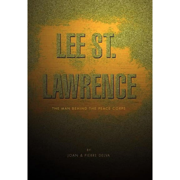 Lee St. Lawrence : The Man Behind the Peace Corps