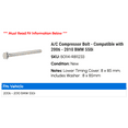 thumbnail image 2 of A/C Compressor Bolt - Compatible with 2006 - 2010 BMW 550i 2007 2008 2009, 2 of 2