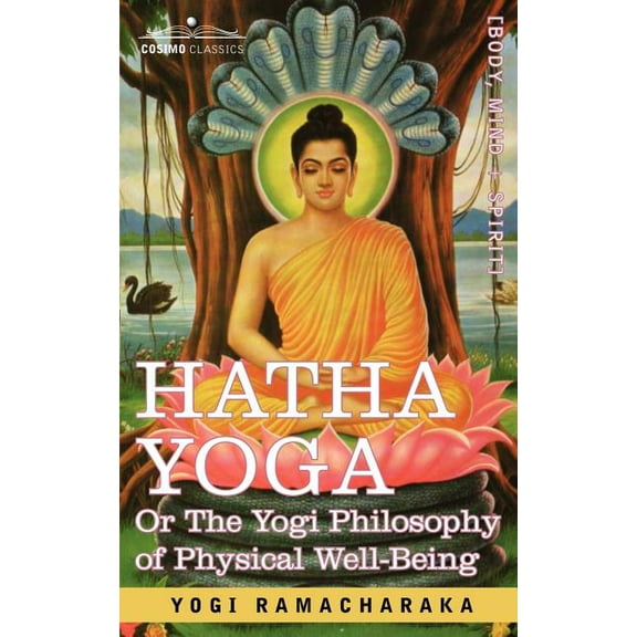 Hatha Yoga Or, the Yogi Philosophy of Physical Well-Being (Paperback)