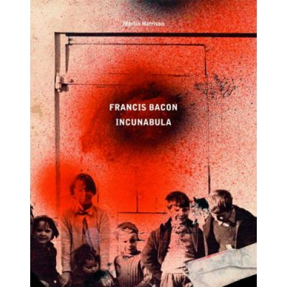 Francis Bacon : Incunabula