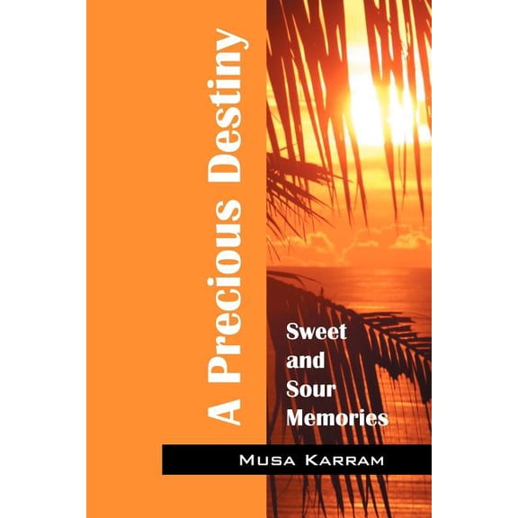 A Precious Destiny: Sweet and Sour Memories, (Paperback)