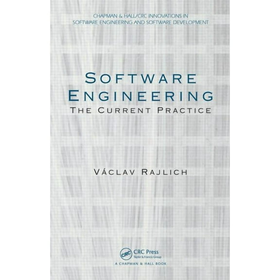 Chapman & Hall/CRC Innovations in Softwa Software Engineering: The Current Practice, (Hardcover)