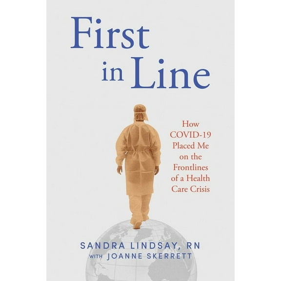First in Line : How COVID-19 Placed Me on the Frontlines of a Health Care Crisis (Hardcover)
