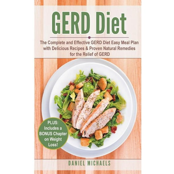 Gerd Diet : The Complete and Effective Gerd Diet Easy Meal Plan with