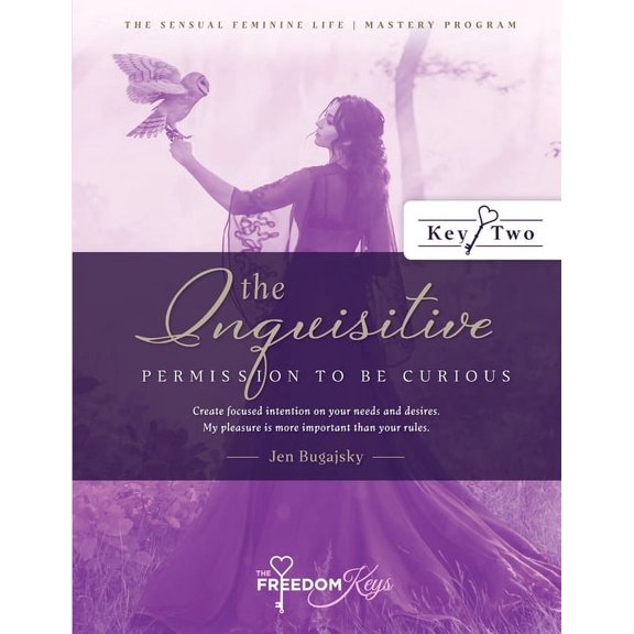 The Inquisitive - Permission to Be Curious: Create focused intention on your needs and desires; My pleasure is more impo, (Paperback)