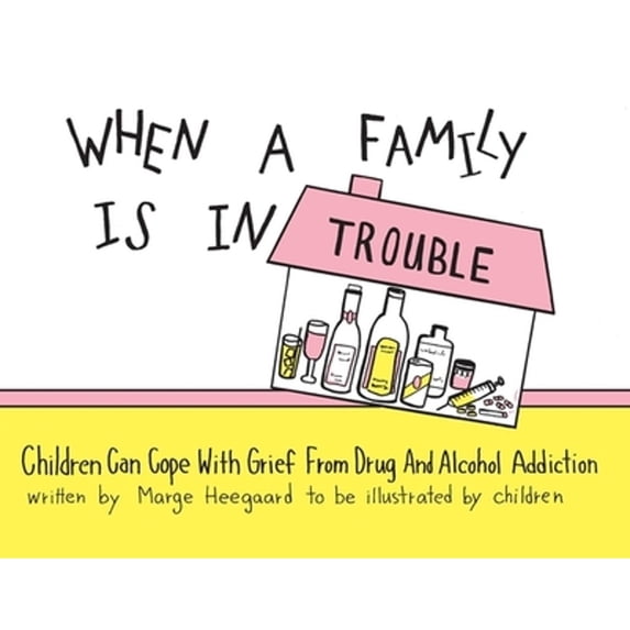 Pre-Owned When a Family Is in Trouble: Children Can Cope with Grief from Drug and Alcohol Addiction (Paperback) by Marge Eaton Heegaard