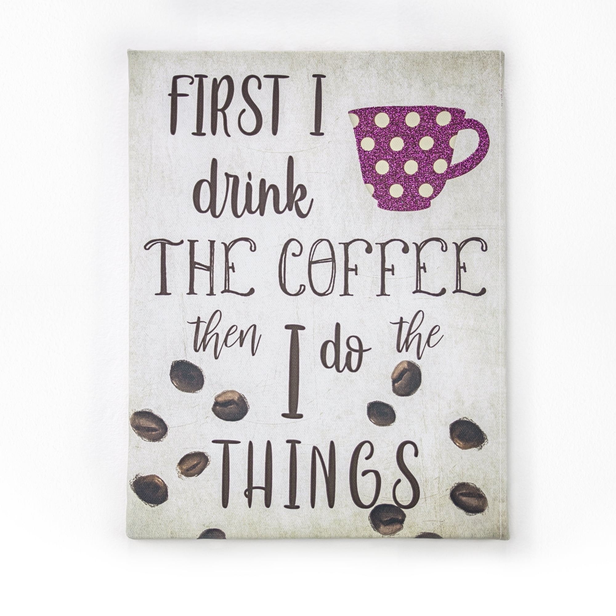 First I Drink the Coffee Then I Do the Things Whimsical Novelty Canvas