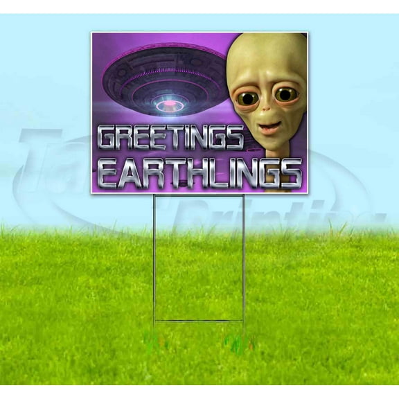 Greetings Earthlings (18" x 24") Yard Sign, Includes Metal Step Stake