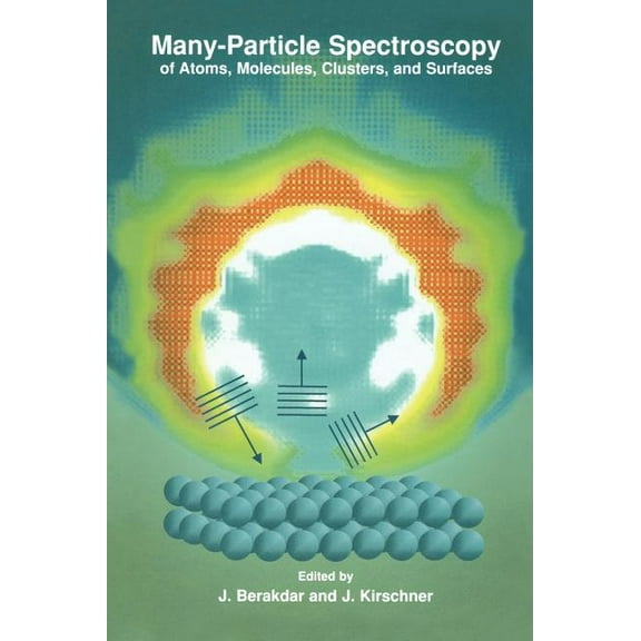Many-Particle Spectroscopy of Atoms, Molecules, Clusters, and Surfaces, (Hardcover)