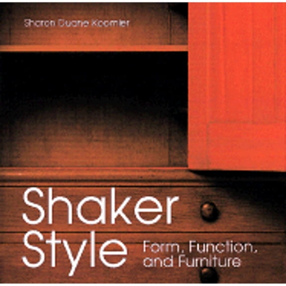 Pre-Owned Shaker Style : Form, Function and Furniture 9780762407194