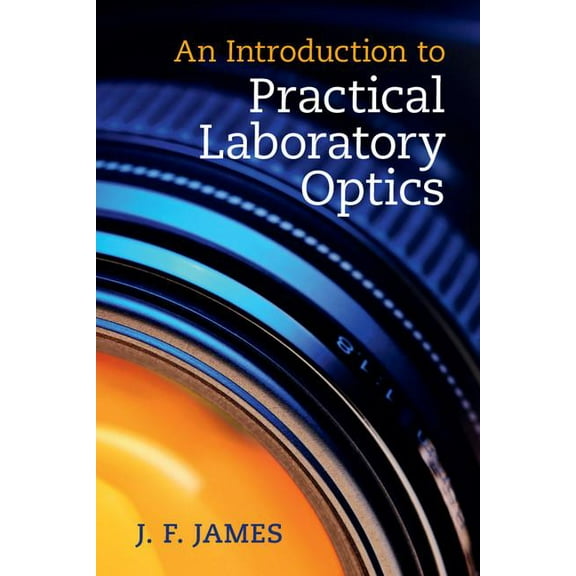 An Introduction to Practical Laboratory Optics, (Paperback)