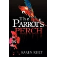 thumbnail image 1 of Pre-Owned The Parrot's Perch (Paperback) 1462888518 9781462888511, 1 of 1
