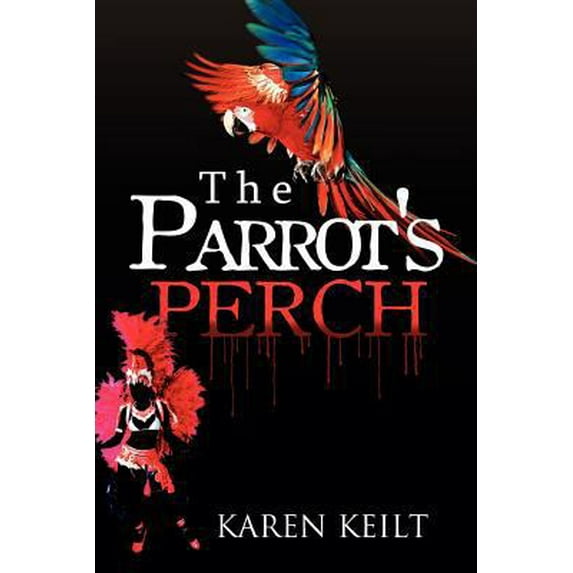 Pre-Owned The Parrot's Perch (Paperback) 1462888518 9781462888511
