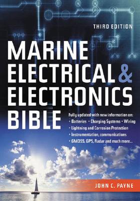 Marine Electrical And Electronics Bible Fully Updated With New Information On Batteries Charging Systems Wiring Lightning And Corrosion Gmdss Gsp Rada And