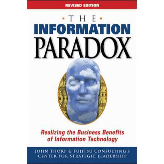 Pre-Owned The Information Paradox: Realizing the Business Benefits of Information Technology (Hardcover) 0070926980 9780070926981