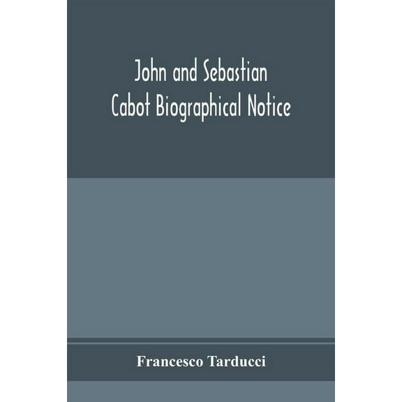 John and Sebastian Cabot; Biographical Notice, (Paperback)