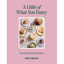A Little of What You Fancy: Irresistible Small-Batch Bakes, (Hardcover)