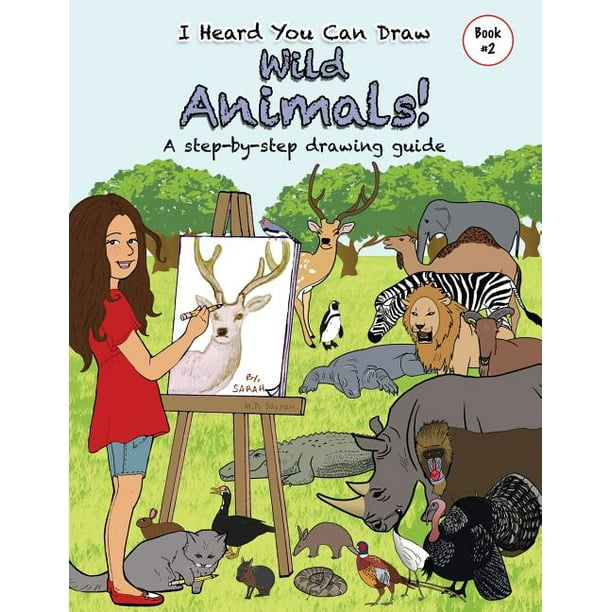 I Heard You Can Draw: I Heard You Can Draw Wild Animals! : A Step-by-Step  Drawing Guide (Series #1) (Paperback) 