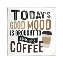 Stupell Industries Today's Good Mood Morning Coffee Food & Beverage Painting Unframed Art Print Wall Art