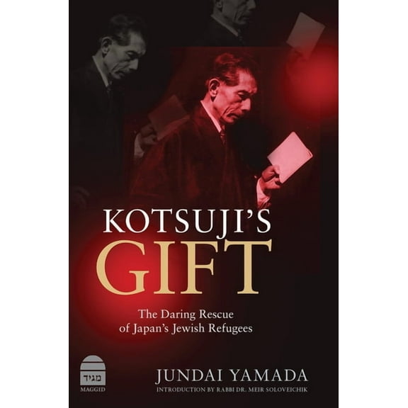 Kotsuji's Gift: The Daring Rescue of Japan's Jewish Refugees, (Hardcover)