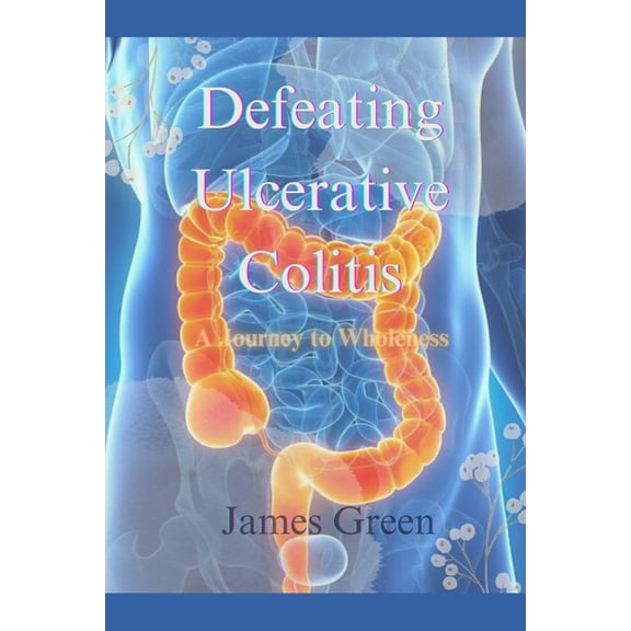 Defeating Ulcerative Colitis, (Paperback)