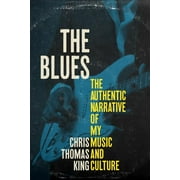 The Blues : The Authentic Narrative of My Music and Culture (Edition 1) (Hardcover)